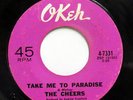 THE CHEERS-TAKE ME TO PARADISE ON OKEH NORTHERN 45-VG+ HEAR