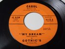 GOTHIC'S  My dream / Love you too much CAROL 4115 Orig 1961 DooWop SUPER RARE
