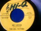 R&B / DOO WOP - THE DEL VICTORS - OH LOVER -  ON HI Q LABEL