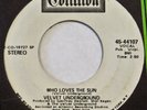 VELVET UNDERGROUND Who Loves the Sun COTILLION 45 VG++ promo 7” HEAR