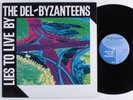 DEL-BYZANTEENS Lies To Live By DON'T FALL OFF THE MOUNTAIN LP NM uk