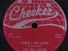 Blues 78 JOE HILL LOUIS When I'm Gone CHECKER HEAR
