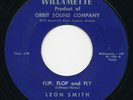 LEON SMITH Flip Flop Fly / Sweet Love WILLIAMETTE Northwest Rockabilly 45 Hear