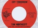 Tom Northcott & The Vancouver Playboys 45 Cry Tomorrow NM 1964 Syndrome 1001