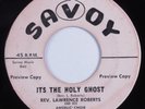Black Gospel 45 REV. LAWRENCE ROBERTS It's The Holy Ghost SAVOY promo HEAR