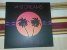 VHS DREAMS - Trans AM - Synthwave, 80's, Electro, Techno - Vinyl LP