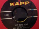 RUBY & THE ROMANTICS - BABY COME HOME / EVERY DAY'S A HOLIDAY - KAPP K-601. VG+