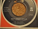 THE LOLLIPOPS 45RPM DON'T MONKEY WITH ME / LOVE IS THE ONLY ANSWER