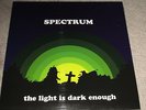 SPECTRUM - THE LIGHT IS DARK ENOUGH - NEW - LP RECORD