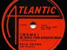 RUTH BROWN (Mama, He Treats Your Daughter Mean) R&B/SOUL 78  RPM  RECORD