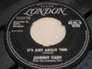 JOHNNY CASH - IT'S JUST ABOUT TIME / I JUST THOUGHT YOU'D LIKE TO KNOW