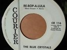 THE BLUE CRYSTALS 45 Be Bop A Lula / Hey Baby COURIER 116 RARE OHIO GARAGE BAND
