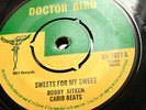 ? SWEETS FOR MY SWEET DOCTOR BIRD BOBBY AITKEN SKA ROCKSTEADY REGGAE 7