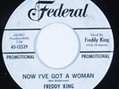 R&B Soul 45 FREDDY KING Now I've Got A Woman FEDERAL promo HEAR