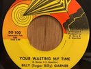 SUGAR BILLY GARNER funk soul 45 Your Wasting My Time   New Day NM you're