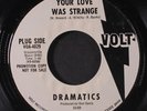 DRAMATICS: Your Love Was Strange / Same 45 (dj, very slight label wear/bubbling