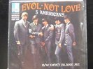 The Five Americans - Evol - Not Love / Don't Blame Me 7
