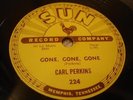 ROCKABILLY CARL PERKINS Gone, Gone, Gone/Let The Juke Box Keep On SUN 224 E-VG++