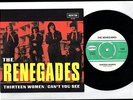THE RENEGADES - THIRTEEN WOMEN / CAN'T SEE YOU* 7