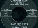 GLORIA JONES Tainted Love NORTHERN SOUL 45 on CHAMPION
