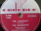 THE CHORDETTES CLASSIC 78 RPM MR SANDMAN/I DON'T WANNA SEE YOU CRYIN'