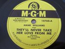 78 RPM HANK WILLIAMS  They'll Never Take Her Love From Me, MGM #10760 NM-