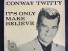 Conway Twitty, It's Only Make Believe on MGM EP 1623, doing some great rockers