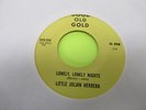 LITTLE JULIAN HERRERA LONELY LONELY NIGHTS / THE ROMANCERS MY HEART / 45 7