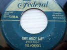 THE DOMINOES green lbl FEDERAL VG+ 45 HAVE MERCY BABY b/w DEEP SEA BLUES ws174