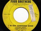SAM & KITTY-I'VE GOT SOMETHING GOOD /LOVE IS THE GREATEST ON FOUR BROTHERS N