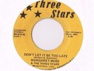 Funk Soul Gospel 45 MARGARET MOSS Don't Let It Be Too Late THREE STARS HEAR