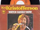 KRIS KRISTOFFERSON WATCH CLOSELY NOW (A STAR IS BORN) RECORD GERMANY 7