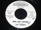 Lee Barry (White) 45 DOWNEY Man Ain't Nothin PROMO 1966 VG+ Northern Soul Deep