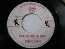 Bobbie Smith Original Promo 45 (Northern Soul) Walk On Into My Heart/Miss