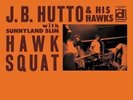 Hawk Squat - with Sunnyland Slim [VINYL] J.B. Hutto Vinyl