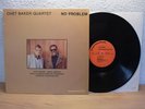 CHET BAKER QUARTET - NO PROBLEM  DENMARK LP IN TOP CONDITION