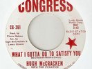HUGH McCRACKEN What I Gotta Do To Satisfy You CONGRESS PROMO  NORTHERN SOUL 45
