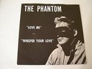 ROCKABILLY 45 The Phantom- Love Me/ Whisper Your Love With PS