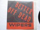 The WIPERS   BETTER OFF DEAD   1978 Trap Records   3-song 7