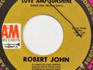ROBERT JOHN Raindrops Love Sunshine A&M 45 northern soul orig. 1970 7” VG++ HEAR