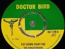KINGSTONIANS   PUT DOWN YOUR FIRE b/w GIRLS LIKE DIRT   UK DOCTOR BIRD SKA 7