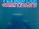 The Solution: Communicate