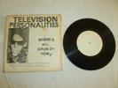 TELEVISION PERSONALITIES WHITE LABEL 45 WHERE S BILL GRUNDY NOW?