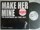 HIPSTER IMAGE MAKE HER MINE THE READYMADE ALL THAT JAZZ / UN-PLAYED