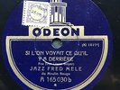 EUROJAZZ: JAZZ FRED MELE -‘SI L’ON VOYAIT CE QU’IL Y A DERRIERE’ 1926 ODEON 78