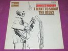 JOHN LEE HOOKER - I WANT TO SHOUT THE BLUES - STATESIDE UK 1963 ORIGINAL
