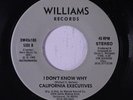 CALIFORNIA EXECUTIVES: I Don't Know Why / Instrumental 45 (Sweet Soul) Soul