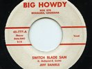 HEAR - Rare Rockabilly 45 - Jeff Daniels - Switch Blade Sam - Big Howdy # 45-777