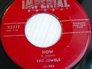 THE JEWELS doowop original VG+ Imperial 45 How b/w  Rickety Rock ws196