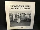 MIRACLES OF GOD Caught Up Los Angeles GOD IS Records rural gospel VINYL LP